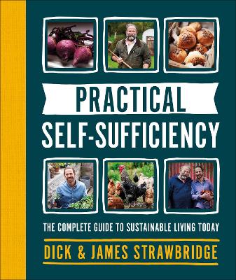 Practical Self-sufficiency: The complete guide to sustainable living today - Strawbridge, Dick, and Strawbridge, James