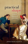 Practical Shape: A Theory of Practical Reasoning