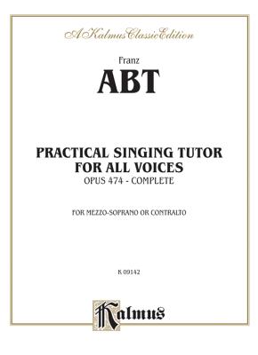 Practical Singing Tutor, Op. 474: Mezzo-Soprano or Alto - Abt, Franz