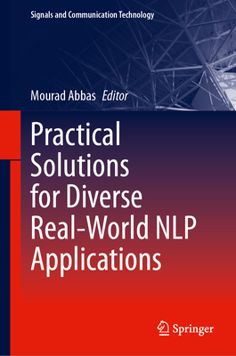 Practical Solutions for Diverse Real-World Nlp Applications - Abbas, Mourad (Editor)