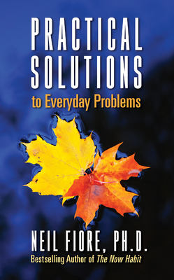 Practical Solutions to Everyday Problems - Fiore, Neil A, PhD