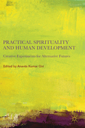 Practical Spirituality and Human Development: Creative Experiments for Alternative Futures