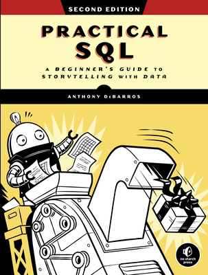 Practical Sql, 2nd Edition: A Beginner's Guide to Storytelling with Data - Debarros, Anthony