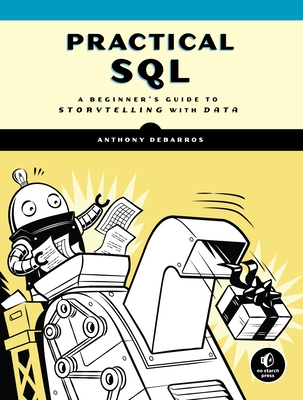 Practical SQL: A Beginner's Guide to Storytelling with Data - Debarros, Anthony