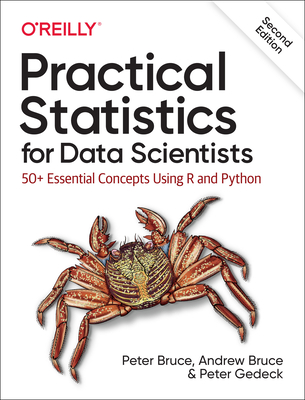 Practical Statistics for Data Scientists: 50+ Essential Concepts Using R and Python - Bruce, Peter, and Bruce, Andrew, and Gedeck, Peter
