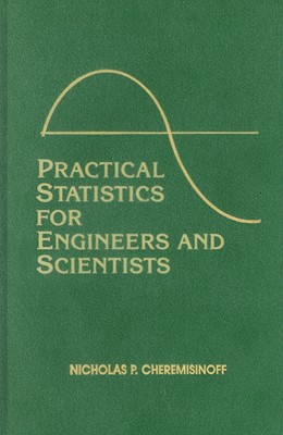 Practical Statistics for Engineers and Scientists - Cheremisinoff, Nicholas P, Dr., PH.D., and Ferrante, Louise