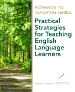 Practical Strategies for Teaching English Language Learners - Curtin, Ellen, and National Center for Education Information, NCEI
