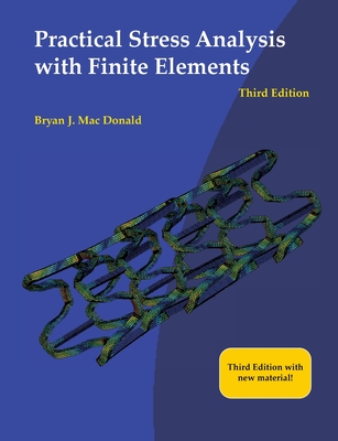 Practical Stress Analysis with Finite Elements (3rd Edition) - Mac Donald, Bryan J