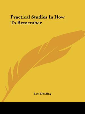 Practical Studies in How to Remember - Dowling, Levi