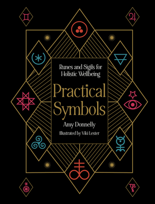 Practical Symbols: Runes and Sigils for Holistic Wellbeing - Donnelly, Amy