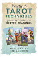 Practical Tarot Techniques: Your Essential Tool Kit for Better Readings