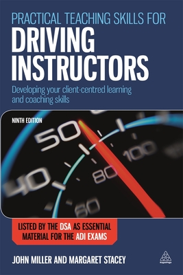 Practical Teaching Skills for Driving Instructors: Developing Your Client-centred Learning and Coaching Skills - Miller, John, and Stacey, Margaret