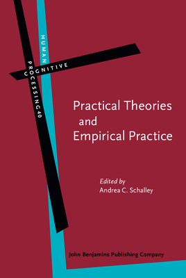 Practical Theories and Empirical Practice: A linguistic perspective - Schalley, Andrea C. (Editor)