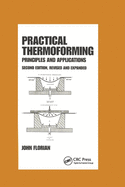 Practical Thermoforming: Principles and Applications: Second Edition,