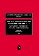 Practical Transformations and Transformational Practices: Globalization, Postmodernism, and Early Childhood Education