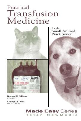 Practical Transfusion Medicine for the Small Animal Practitioner - Feldman, Bernard