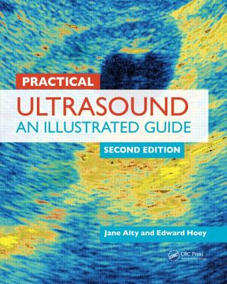 Practical Ultrasound: An Illustrated Guide - Alty, Jane, and Hoey, Edward, and Weston, Michael