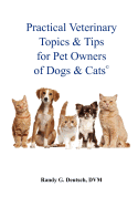 Practical Veterinary Topics & Tips for Pet Owners of Dogs and Cats