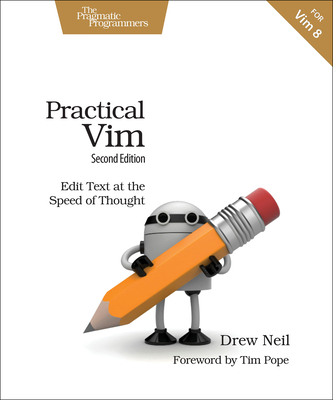 Practical VIM: Edit Text at the Speed of Thought - Neil, Drew