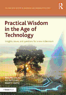 Practical Wisdom in the Age of Technology: Insights, issues, and questions for a new millennium