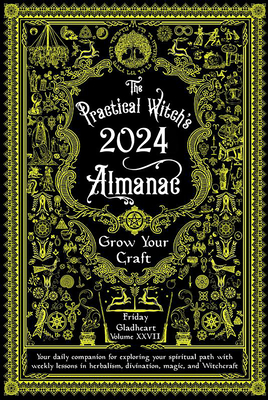 Practical Witch's Almanac 2024: Grow Your Craft - Gladheart, Friday