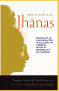 Practicando las jhanas: Meditaci?n de Concentraci?n Tradicional tal y como la ensea Pa Auk Sayadaw