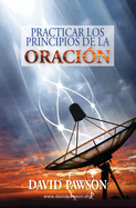 Practicar los Principios de la Oraci?n