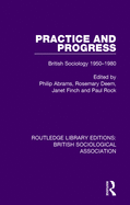 Practice and Progress: British Sociology 1950-1980