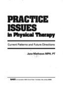 Practice Issues in Physical Therapy: Current Patterns and Future Directions - Mathews, Jane S (Editor)