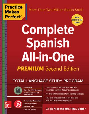 Practice Makes Perfect: Complete Spanish All-In-One, Premium Second Edition - Nissenberg, Gilda