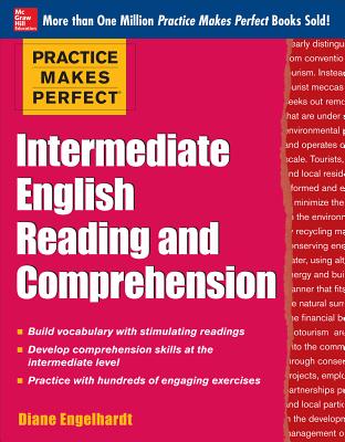 Practice Makes Perfect Intermediate English Reading and Comprehension - Engelhardt, Diane