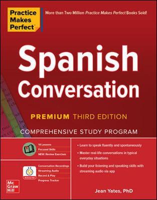 Practice Makes Perfect: Spanish Conversation, Premium Third Edition - Yates, Jean