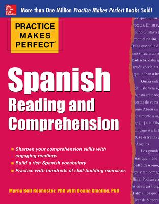Practice Makes Perfect Spanish Reading and Comprehension - Rochester, Myrna Bell, and Smalley, Deana