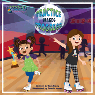 Practice Makes Progress - An LGBT Family Friendly Kids Book about Building Self Confidence through Roller Skating