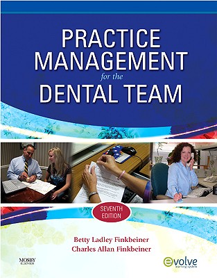 Practice Management for the Dental Team - Finkbeiner, Betty Ladley, Bs, MS, and Finkbeiner, Charles Allan, Bs, MS