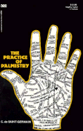 Practice of Palmistry - De Saint, Germain C, and De Saint-Germain, Comte C, and Saint-Germain, C De