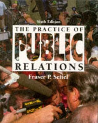 Practice of Public Relations - Seitel, Fraser