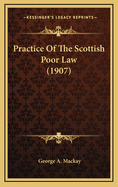 Practice of the Scottish Poor Law (1907)