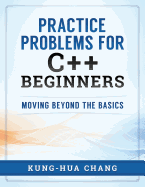 Practice Problems for C++ Beginners: Moving Beyond the Basics