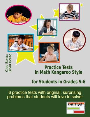 Practice Tests in Math Kangaroo Style for Students in Grades 5-6 - Borac, Silviu, and Borac, Cleo