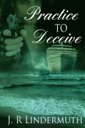 Practice to Deceive: [A Daniel 'sticks' Hetrick Murder Mystery Book 5]