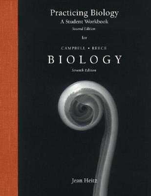 Practicing Biology: A Student Workbook for Biology, Seventh Edition - Heitz, Jean, and Campbell, Neil a, and Reece, Jane B