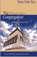 Practicing Congregation: Imagining a New Old Church