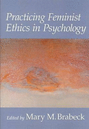 Practicing Feminist Ethics in Psychology