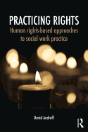 Practicing Rights: Human rights-based approaches to social work practice