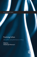 Practicing Sufism: Sufi Politics and Performance in Africa