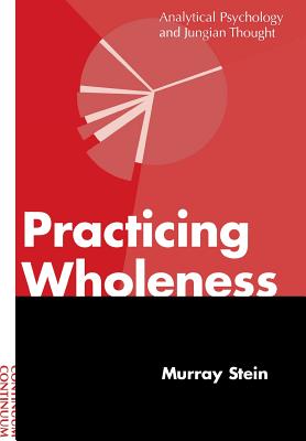 Practicing Wholeness - Stein, Murray, PhD