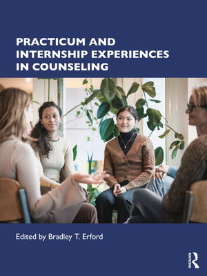 Practicum and Internship Experiences in Counseling - Erford, Bradley T (Editor)