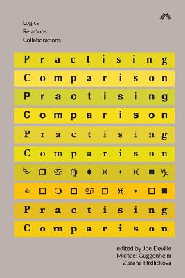 Practising Comparison: Logics, Relations, Collaborations - Deville, Joe (Editor), and Guggenheim, Michael (Editor), and Hrdli kov, Zuzana (Editor)