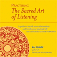 Practising The Sacred Art Of Listening: A Guide to Enrich Your Relationships and Kindle Your Spiritual Life